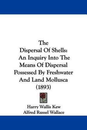 The Dispersal Of Shells de Harry Wallis Kew