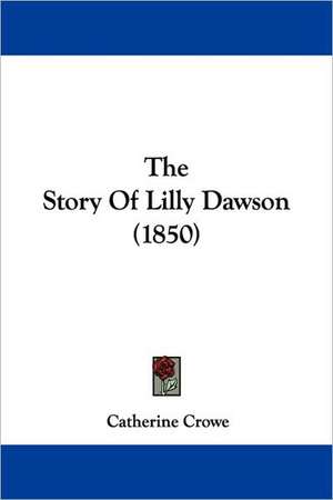 The Story Of Lilly Dawson (1850) de Catherine Crowe