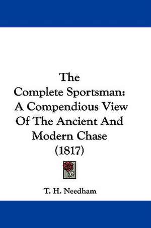 The Complete Sportsman de T. H. Needham