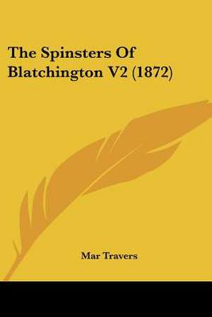 The Spinsters Of Blatchington V2 (1872) de Mar Travers