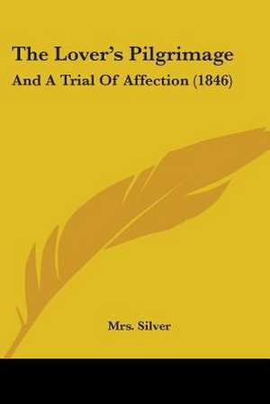 The Lover's Pilgrimage de Silver