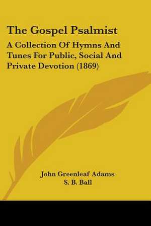 The Gospel Psalmist de John Greenleaf Adams