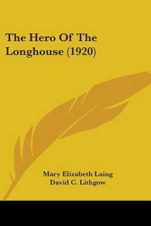 The Hero Of The Longhouse (1920) de Mary Elizabeth Laing