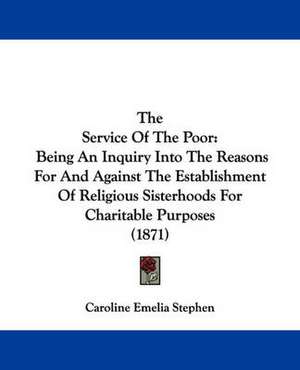 The Service Of The Poor de Caroline Emelia Stephen