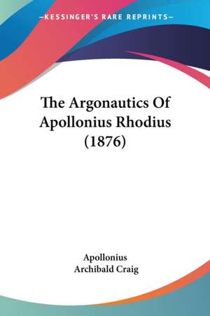 The Argonautics Of Apollonius Rhodius (1876) de Apollonius