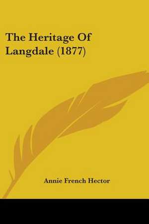 The Heritage Of Langdale (1877) de Annie French Hector