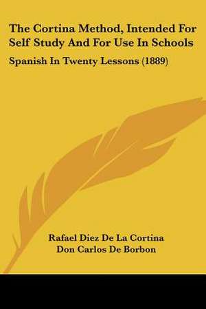 The Cortina Method, Intended For Self Study And For Use In Schools de Rafael Diez De La Cortina