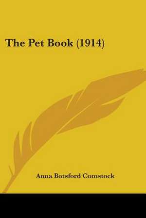 The Pet Book (1914) de Anna Botsford Comstock