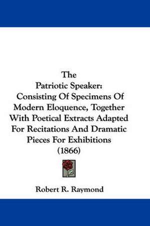 The Patriotic Speaker de Robert R. Raymond