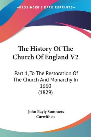 The History Of The Church Of England V2 de John Bayly Sommers Carwithen