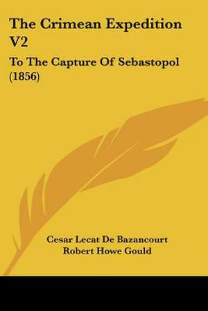 The Crimean Expedition V2 de Cesar Lecat De Bazancourt