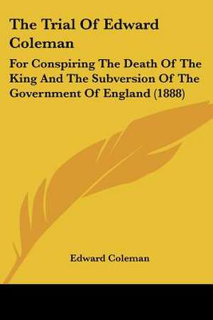 The Trial Of Edward Coleman de Edward Coleman