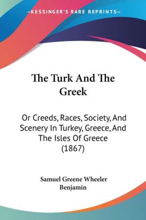 The Turk And The Greek de Samuel Greene Wheeler Benjamin