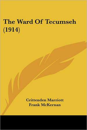 The Ward Of Tecumseh (1914) de Crittenden Marriott