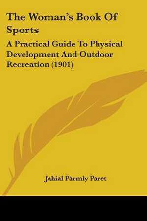 The Woman's Book Of Sports de Jahial Parmly Paret