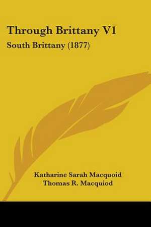 Through Brittany V1 de Katharine Sarah Macquoid