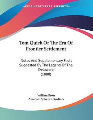 Tom Quick Or The Era Of Frontier Settlement de William Bross