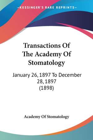 Transactions Of The Academy Of Stomatology de Academy Of Stomatology