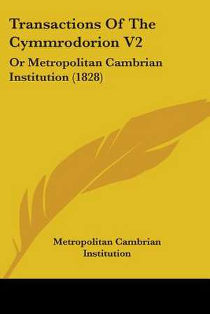 Transactions Of The Cymmrodorion V2 de Metropolitan Cambrian Institution