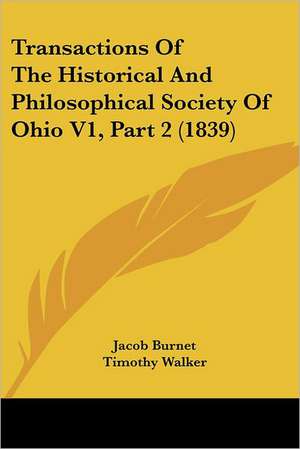 Transactions Of The Historical And Philosophical Society Of Ohio V1, Part 2 (1839) de Jacob Burnet