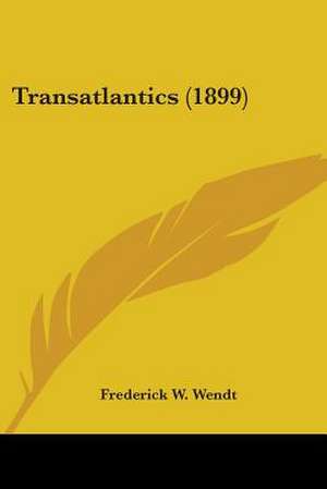 Transatlantics (1899) de Frederick W. Wendt