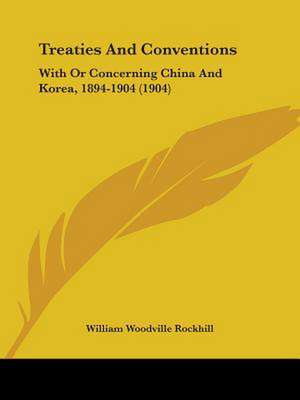 Treaties And Conventions de William Woodville Rockhill