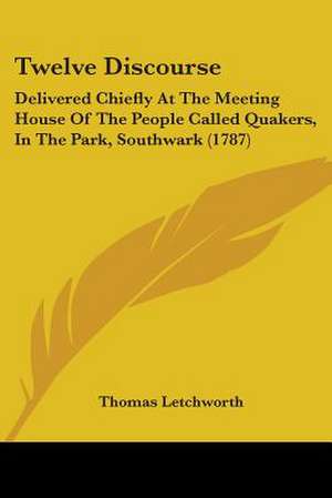 Twelve Discourse de Thomas Letchworth