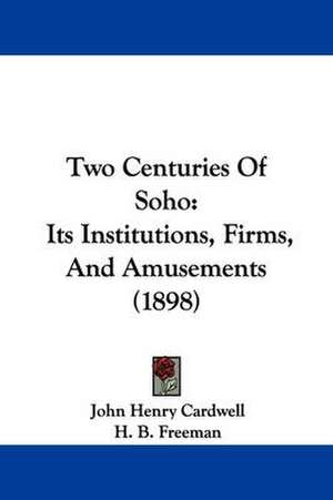 Two Centuries Of Soho de John Henry Cardwell