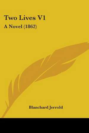 Two Lives V1 de Blanchard Jerrold