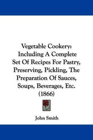 Vegetable Cookery de John Smith