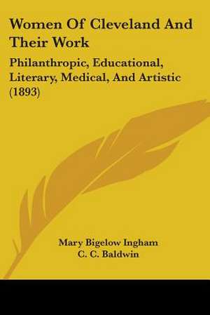 Women Of Cleveland And Their Work de Mary Bigelow Ingham