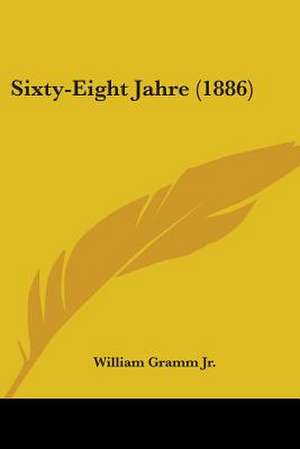 Sixty-Eight Jahre (1886) de William Gramm Jr.