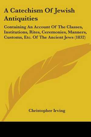 A Catechism Of Jewish Antiquities de Christopher Irving