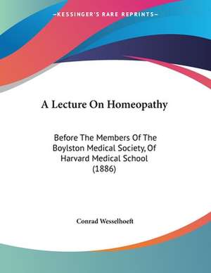 A Lecture On Homeopathy de Conrad Wesselhoeft