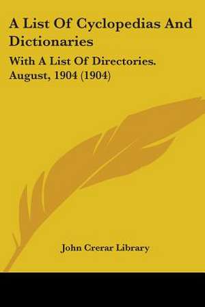 A List Of Cyclopedias And Dictionaries de John Crerar Library