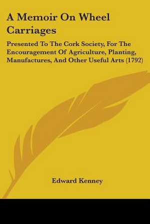 A Memoir On Wheel Carriages de Edward Kenney