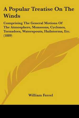 A Popular Treatise On The Winds de William Ferrel