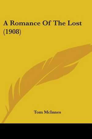 A Romance Of The Lost (1908) de Tom McInnes