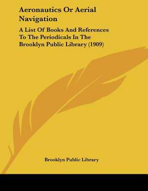 Aeronautics Or Aerial Navigation de Brooklyn Public Library