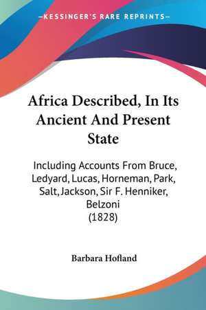 Africa Described, In Its Ancient And Present State de Barbara Hofland