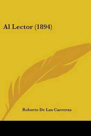 Al Lector (1894) de Roberto De Las Carreras