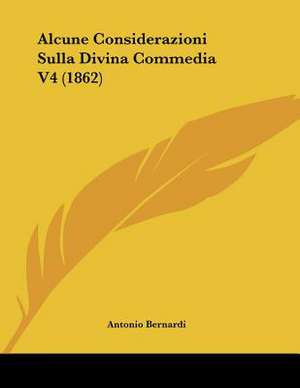 Alcune Considerazioni Sulla Divina Commedia V4 (1862) de Antonio Bernardi