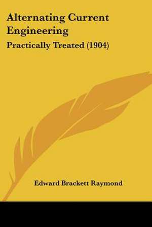 Alternating Current Engineering de Edward Brackett Raymond