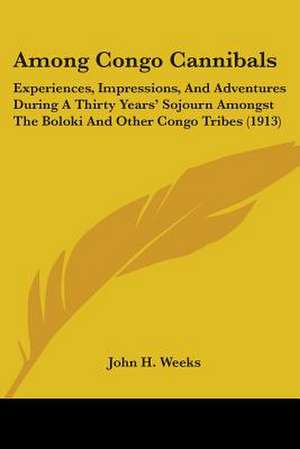 Among Congo Cannibals de John H. Weeks