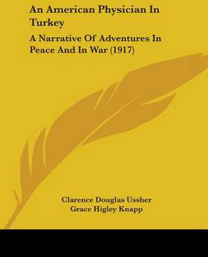 An American Physician In Turkey de Clarence Douglas Ussher