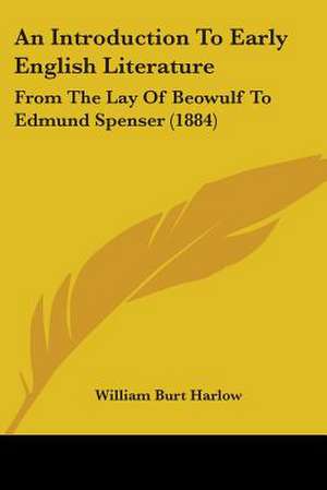 An Introduction To Early English Literature de William Burt Harlow