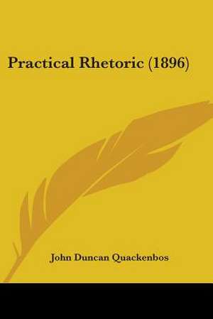 Practical Rhetoric (1896) de John Duncan Quackenbos