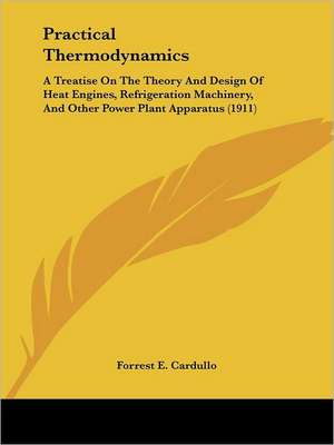 Practical Thermodynamics de Forrest E. Cardullo