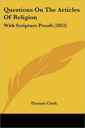 Questions on the Articles of Religion de Thomas A. Clark