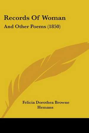 Records Of Woman de Felicia Dorothea Browne Hemans